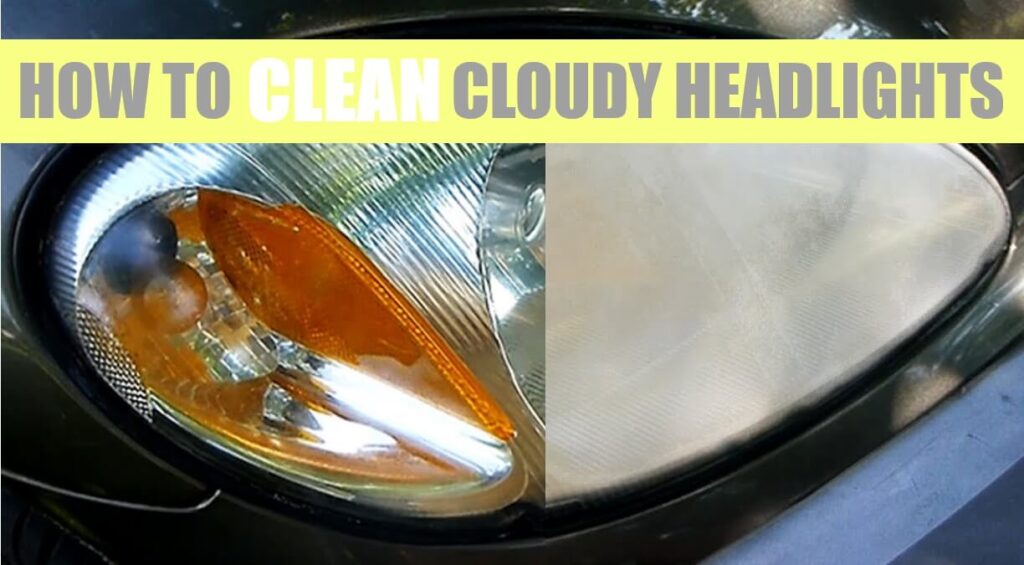 How to clean cloudy headlights